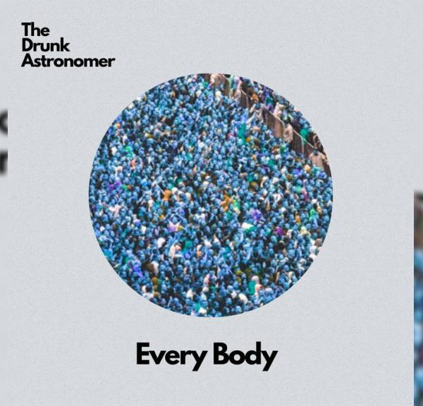 Every Body - ドランク・アストロノマー（The Drunk Astronomer）