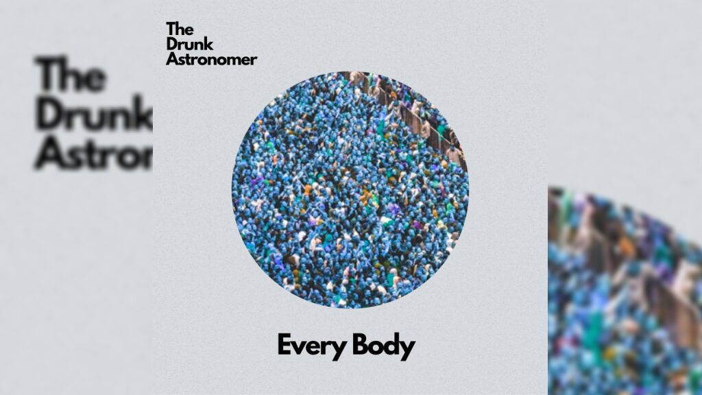Every Body - ドランク・アストロノマー(The Drunk Astronomer)