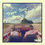 Skippin' Stones - トック・アンド・トーン(TOCK+TONE)